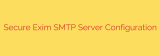 Secure Exim SMTP Server Configuration