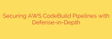 Securing AWS CodeBuild Pipelines with Defense-in-Depth