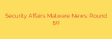 Security Affairs Malware News: Round 50