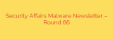 Security Affairs Malware Newsletter – Round 66