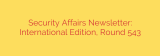 Security Affairs Newsletter: International Edition, Round 543