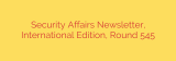 Security Affairs Newsletter, International Edition, Round 545