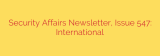 Security Affairs Newsletter, Issue 547: International