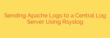 Sending Apache Logs to a Central Log Server Using Rsyslog