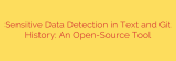 Sensitive Data Detection in Text and Git History: An Open-Source Tool