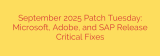 September 2025 Patch Tuesday: Microsoft, Adobe, and SAP Release Critical Fixes