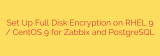 Set Up Full Disk Encryption on RHEL 9 / CentOS 9 for Zabbix and PostgreSQL