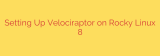 Setting Up Velociraptor on Rocky Linux 8