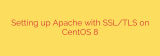Setting up Apache with SSL/TLS on CentOS 8