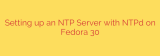 Setting up an NTP Server with NTPd on Fedora 30