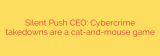 Silent Push CEO: Cybercrime takedowns are a cat-and-mouse game