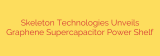 Skeleton Technologies Unveils Graphene Supercapacitor Power Shelf