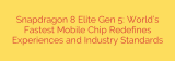 Snapdragon 8 Elite Gen 5: World’s Fastest Mobile Chip Redefines Experiences and Industry Standards