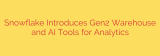 Snowflake Introduces Gen2 Warehouse and AI Tools for Analytics