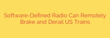 Software-Defined Radio Can Remotely Brake and Derail US Trains