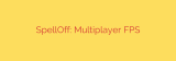 SpellOff: Multiplayer FPS