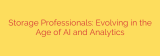 Storage Professionals: Evolving in the Age of AI and Analytics