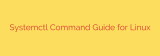 Systemctl Command Guide for Linux