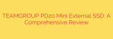 TEAMGROUP PD20 Mini External SSD: A Comprehensive Review