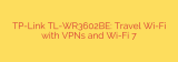 TP-Link TL-WR3602BE: Travel Wi-Fi with VPNs and Wi-Fi 7
