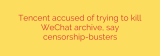 Tencent accused of trying to kill WeChat archive, say censorship-busters