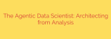 The Agentic Data Scientist: Architecting from Analysis