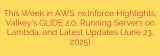 This Week in AWS: re:Inforce Highlights, Valkey’s GLIDE 2.0, Running Servers on Lambda, and Latest Updates (June 23, 2025)