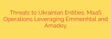 Threats to Ukrainian Entities: MaaS Operations Leveraging Emmenhtal and Amadey