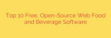 Top 10 Free, Open-Source Web Food and Beverage Software