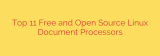 Top 11 Free and Open Source Linux Document Processors