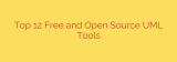 Top 12 Free and Open Source UML Tools