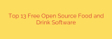 Top 13 Free Open Source Food and Drink Software