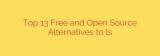 Top 13 Free and Open Source Alternatives to ls