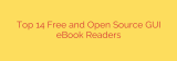 Top 14 Free and Open Source GUI eBook Readers