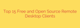 Top 15 Free and Open Source Remote Desktop Clients
