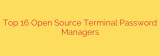 Top 16 Open Source Terminal Password Managers