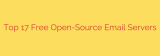 Top 17 Free Open-Source Email Servers