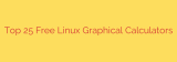 Top 25 Free Linux Graphical Calculators