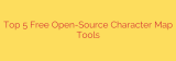 Top 5 Free Open-Source Character Map Tools