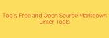 Top 5 Free and Open Source Markdown Linter Tools