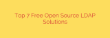 Top 7 Free Open Source LDAP Solutions