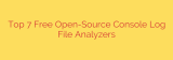 Top 7 Free Open-Source Console Log File Analyzers