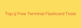 Top 9 Free Terminal Flashcard Tools