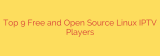 Top 9 Free and Open Source Linux IPTV Players