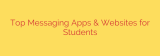 Top Messaging Apps & Websites for Students
