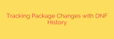 Tracking Package Changes with DNF History
