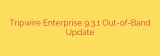 Tripwire Enterprise 9.3.1 Out-of-Band Update
