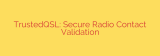 TrustedQSL: Secure Radio Contact Validation