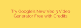 Try Google’s New Veo 3 Video Generator Free with Credits