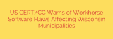 US CERT/CC Warns of Workhorse Software Flaws Affecting Wisconsin Municipalities
